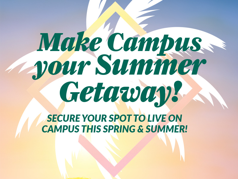 Make Campus your Summer Getaway!